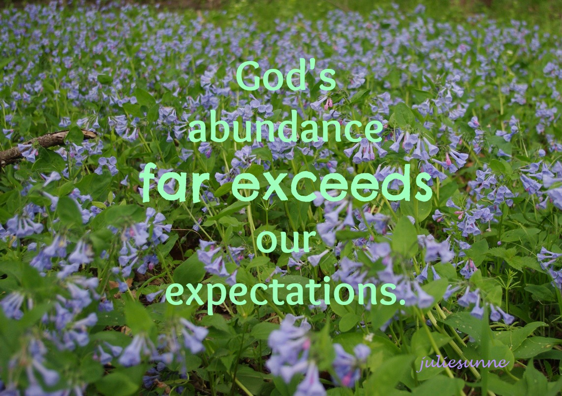 expect-more-god-s-abundance-far-exceeds-our-expectations-julie-sunne