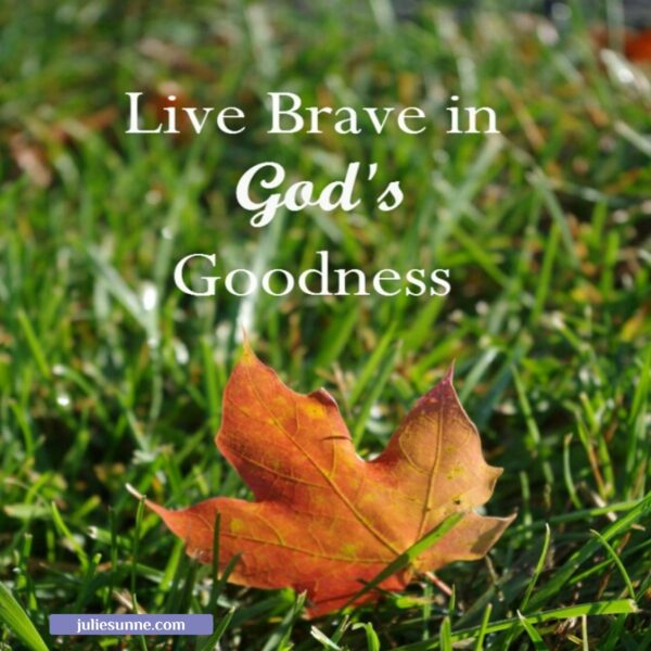 live brave in God's goodness