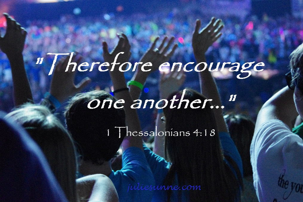 Encourage one another. 