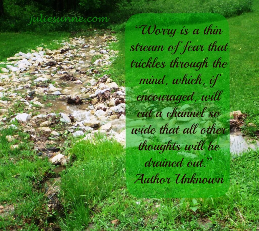 Worry is a thin stream of fear...