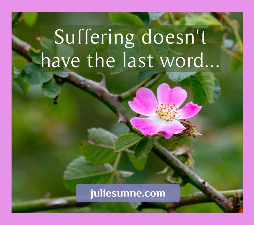suffering doesn't have the last word