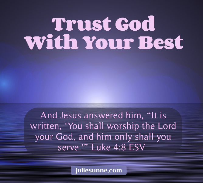 trust god with your best