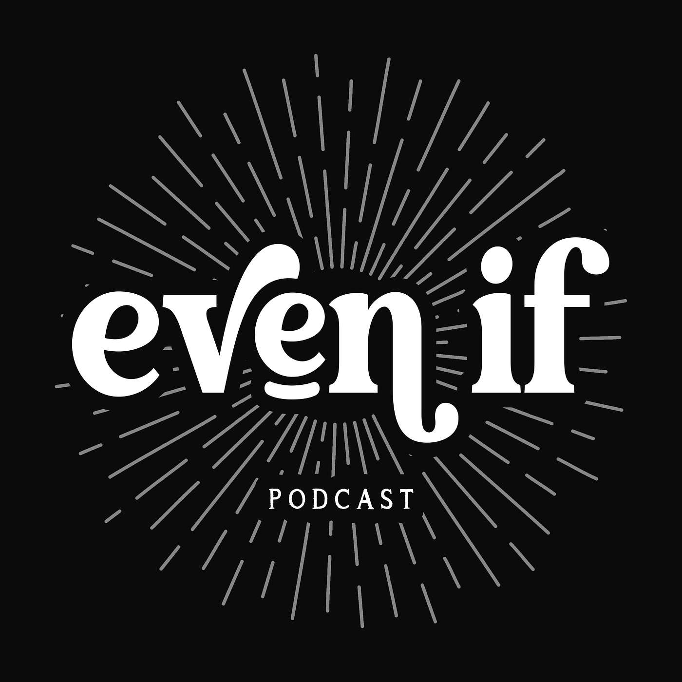 Even If Podcast